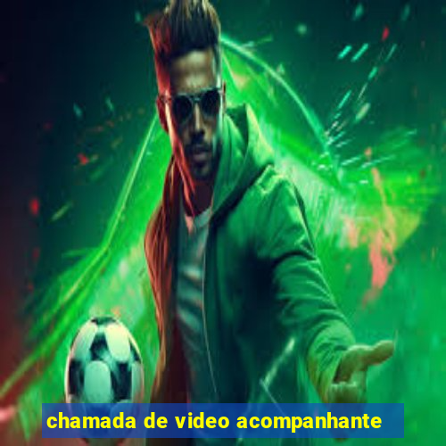 chamada de video acompanhante